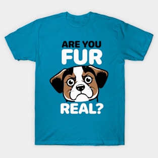 Are You Fur Real T-Shirt